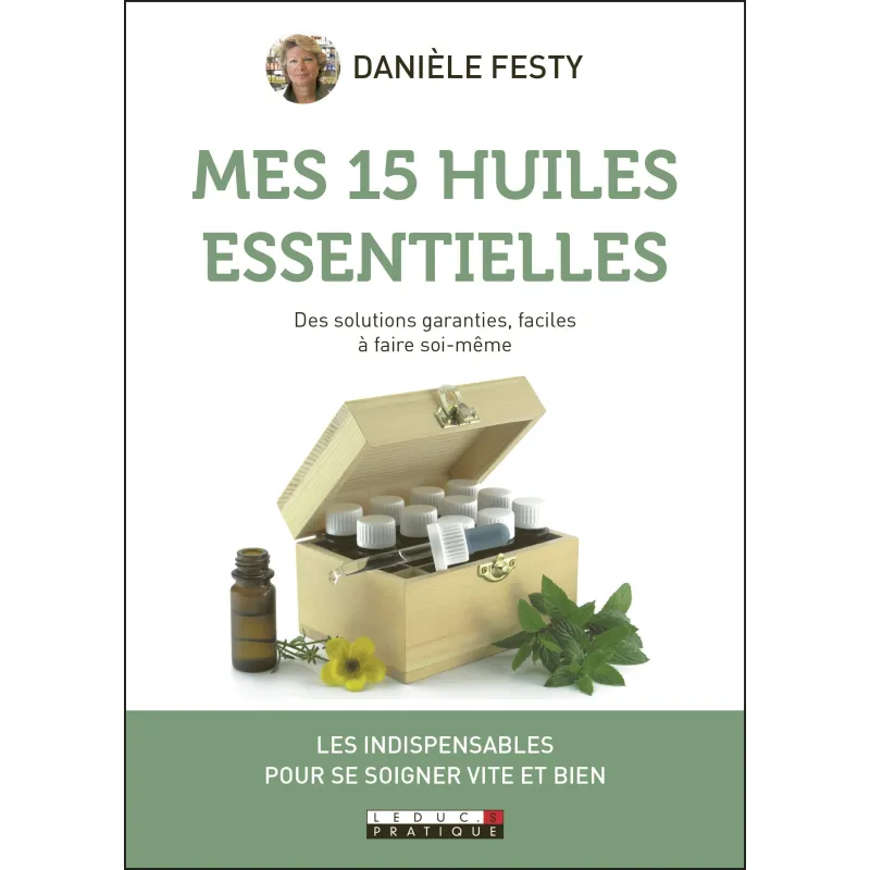 Mes 15 huiles essentielles de Danièle Festy